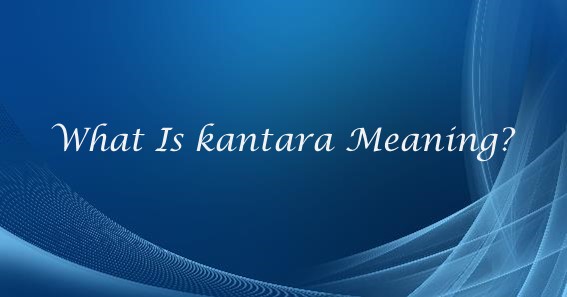 kantara meaning